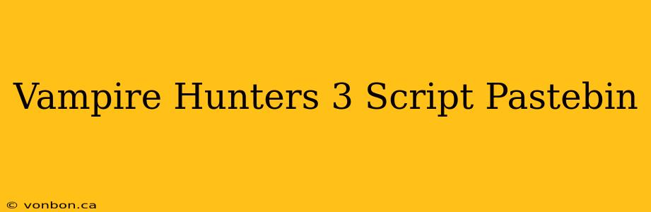 Vampire Hunters 3 Script Pastebin