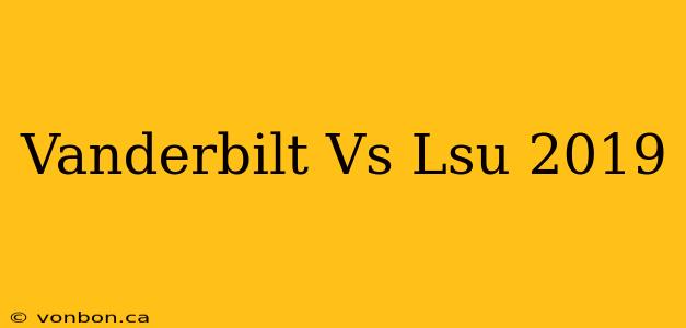 Vanderbilt Vs Lsu 2019