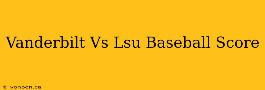 Vanderbilt Vs Lsu Baseball Score