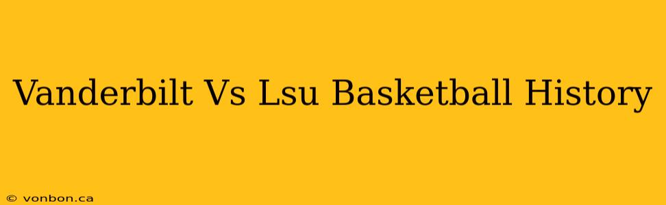 Vanderbilt Vs Lsu Basketball History