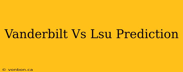 Vanderbilt Vs Lsu Prediction