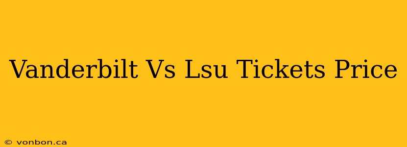 Vanderbilt Vs Lsu Tickets Price