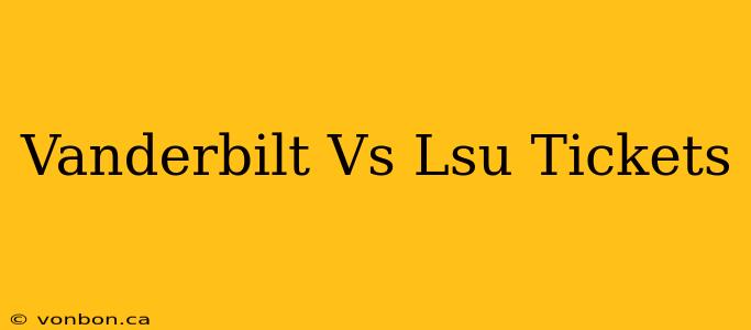 Vanderbilt Vs Lsu Tickets