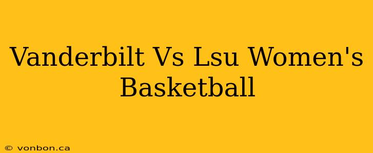 Vanderbilt Vs Lsu Women's Basketball