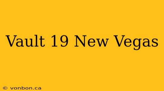 Vault 19 New Vegas