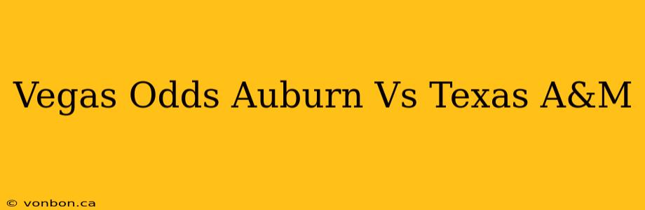 Vegas Odds Auburn Vs Texas A&M