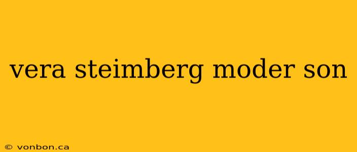 vera steimberg moder son