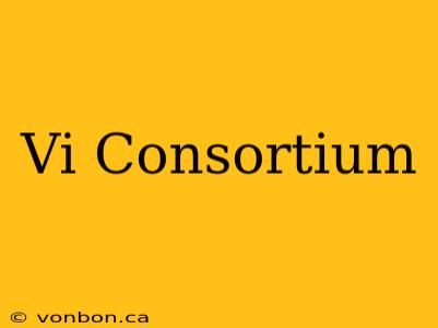 Vi Consortium