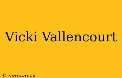 Vicki Vallencourt