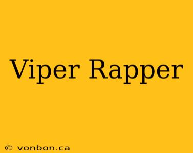 Viper Rapper