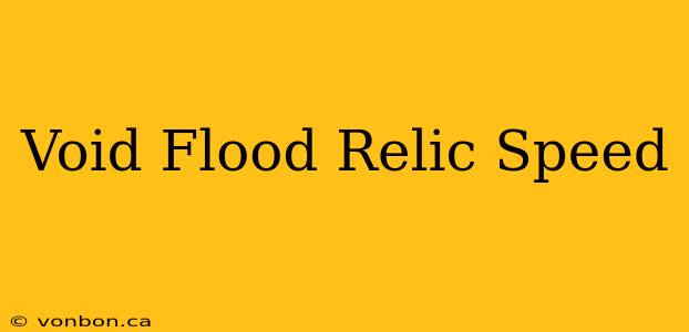 Void Flood Relic Speed