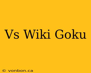 Vs Wiki Goku