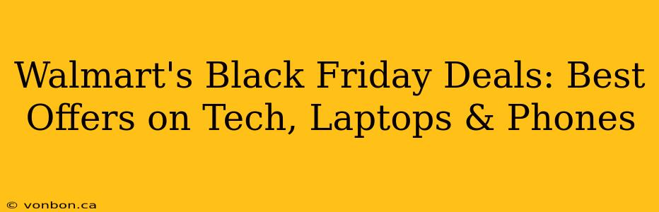 Walmart's Black Friday Deals: Best Offers on Tech, Laptops & Phones