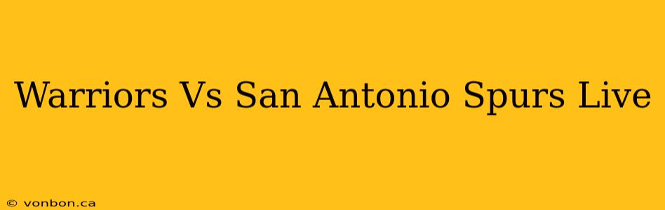 Warriors Vs San Antonio Spurs Live