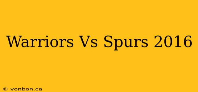 Warriors Vs Spurs 2016