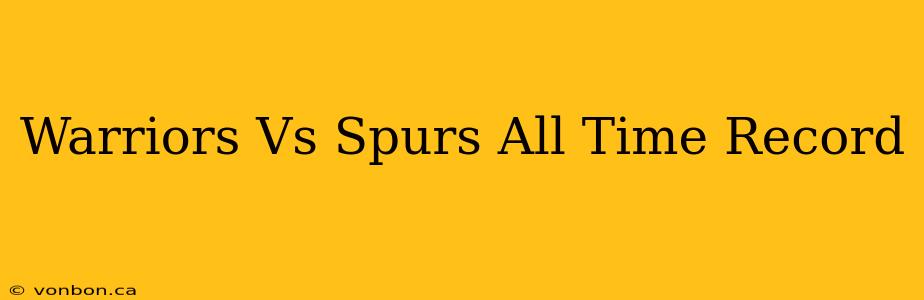 Warriors Vs Spurs All Time Record