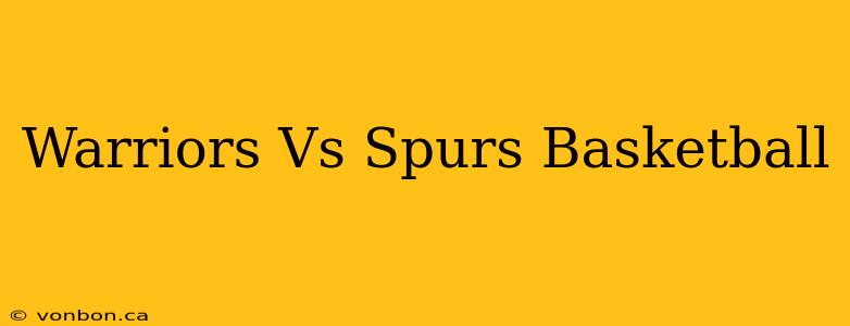 Warriors Vs Spurs Basketball