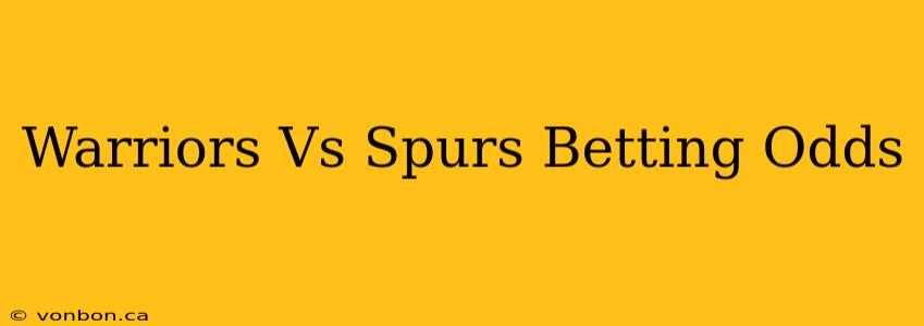 Warriors Vs Spurs Betting Odds