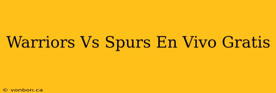 Warriors Vs Spurs En Vivo Gratis