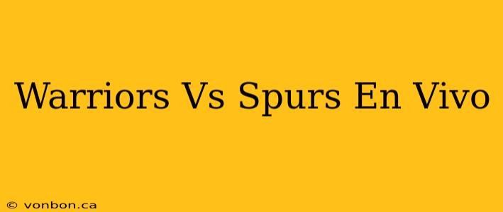 Warriors Vs Spurs En Vivo