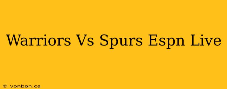 Warriors Vs Spurs Espn Live