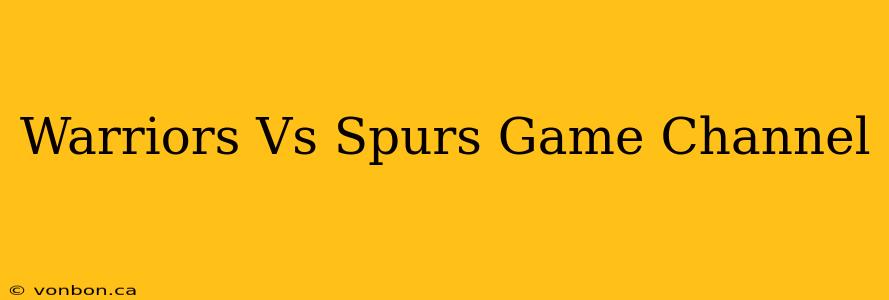 Warriors Vs Spurs Game Channel