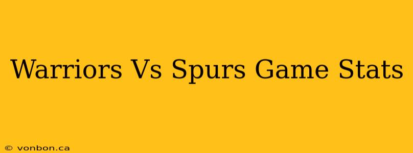 Warriors Vs Spurs Game Stats