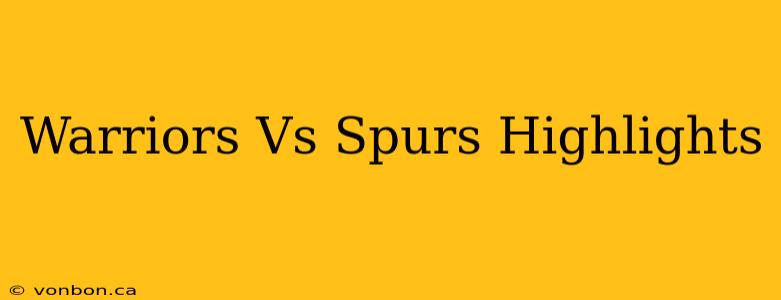 Warriors Vs Spurs Highlights