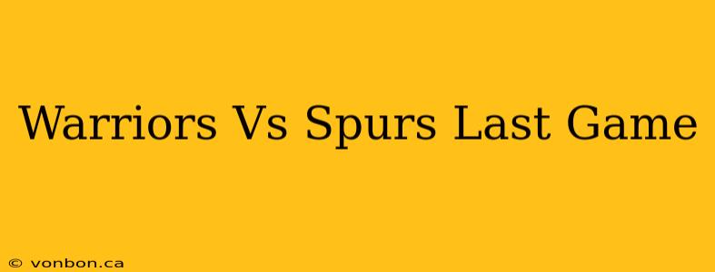 Warriors Vs Spurs Last Game