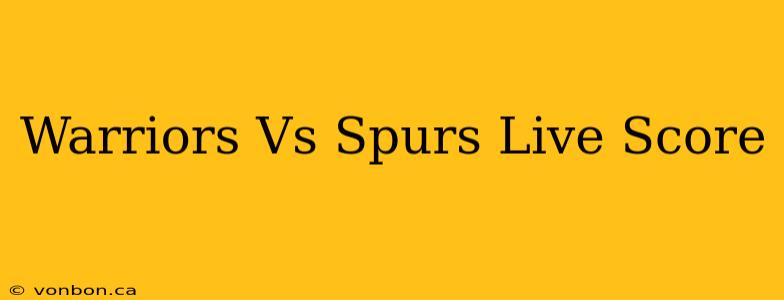 Warriors Vs Spurs Live Score