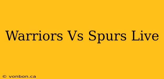 Warriors Vs Spurs Live