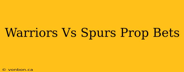 Warriors Vs Spurs Prop Bets