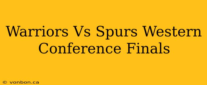 Warriors Vs Spurs Western Conference Finals