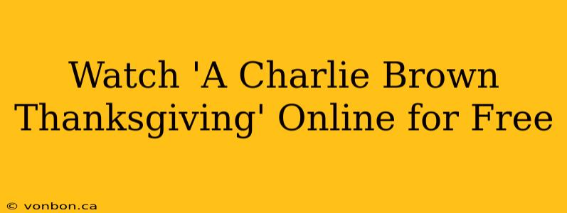 Watch 'A Charlie Brown Thanksgiving' Online for Free