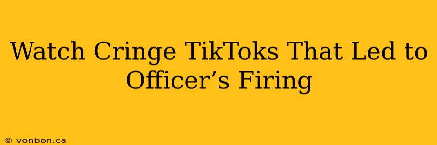 Watch Cringe TikToks That Led to Officer’s Firing