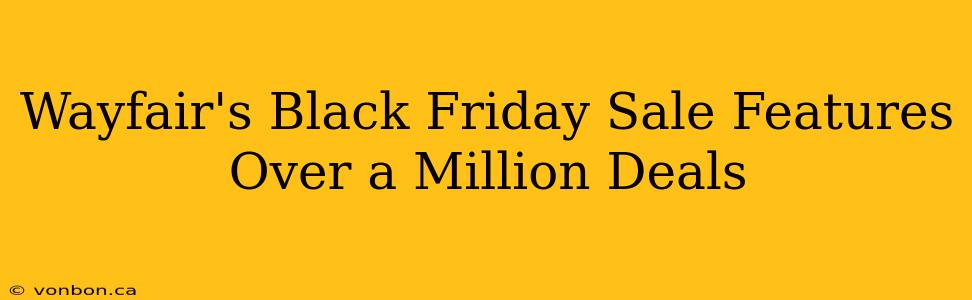 Wayfair's Black Friday Sale Features Over a Million Deals