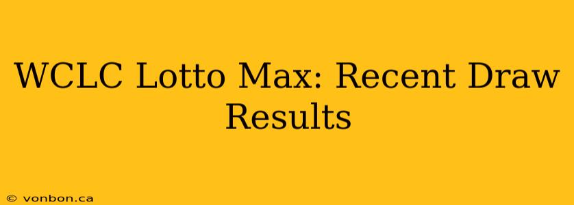 WCLC Lotto Max: Recent Draw Results