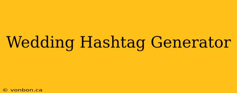 Wedding Hashtag Generator