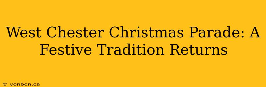 West Chester Christmas Parade: A Festive Tradition Returns