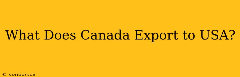 What Does Canada Export to USA?