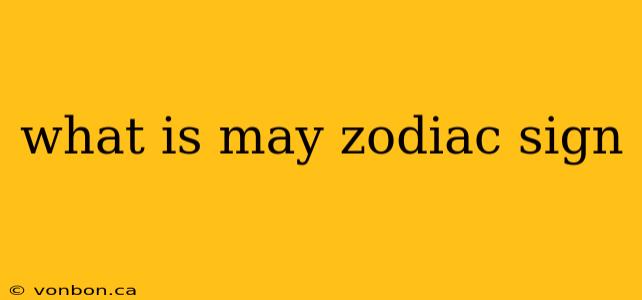 what is may zodiac sign