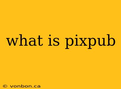 what is pixpub