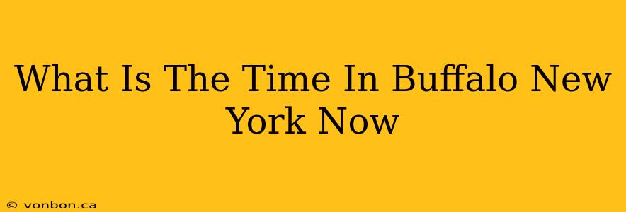 What Is The Time In Buffalo New York Now