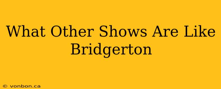 What Other Shows Are Like Bridgerton