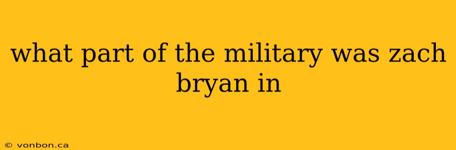 what part of the military was zach bryan in