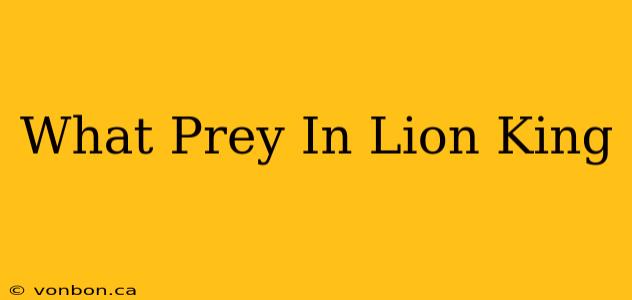 What Prey In Lion King