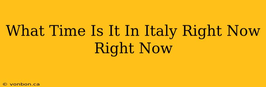 What Time Is It In Italy Right Now Right Now