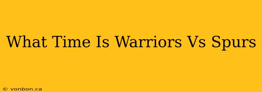 What Time Is Warriors Vs Spurs