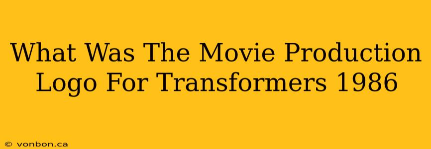 What Was The Movie Production Logo For Transformers 1986