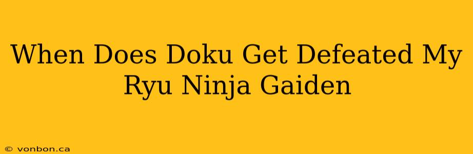 When Does Doku Get Defeated My Ryu Ninja Gaiden